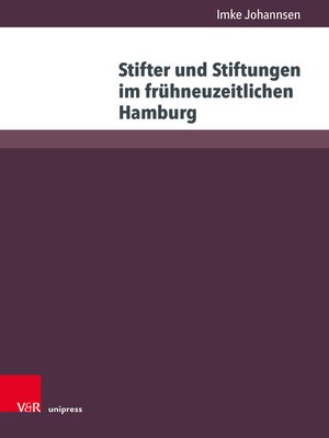cover image of Stifter und Stiftungen im frühneuzeitlichen Hamburg